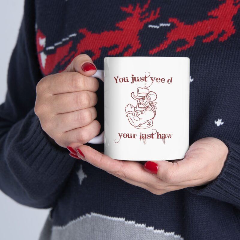 You just yee'd your last haw funny western Coffee Mug - Image 12