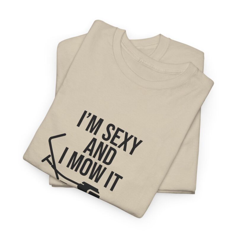 I'm Sexy and I Mow It Graphic Meme T-Shirt - Image 86