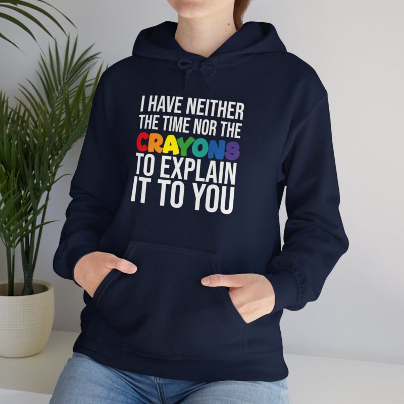 I have neither the time nor the crayons to explain it to you funny Meme Hoodie - Image 130