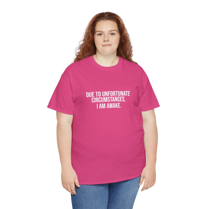 Due to Unfortunate Circumstances I am Awake Graphic Meme T-Shirt - Image 286