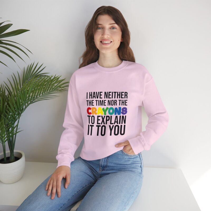 I have neither the time nor the crayons to explain it to you funny Meme Sweatshirt - Image 121