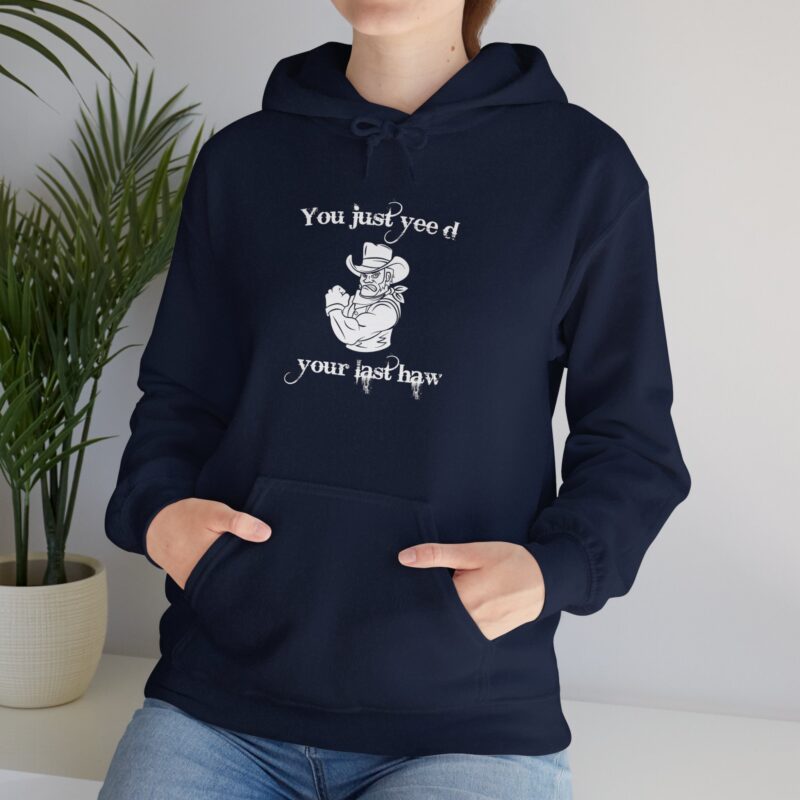 You Just Yee'd Your Last Haw Funny Western Hoodie - Image 130