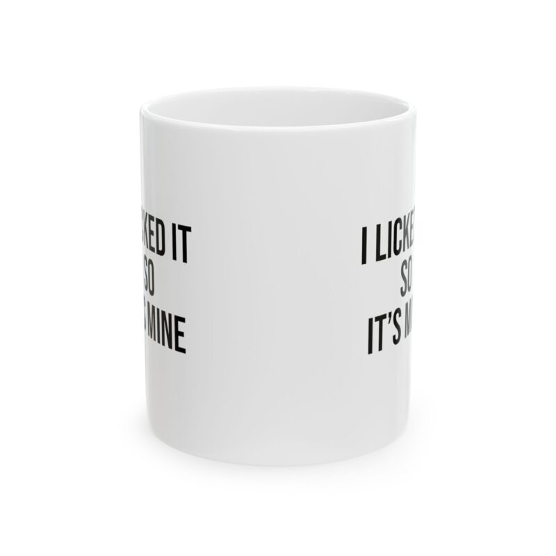 I Licked It So It's Mine Funny Meme Coffee Mug - Image 2