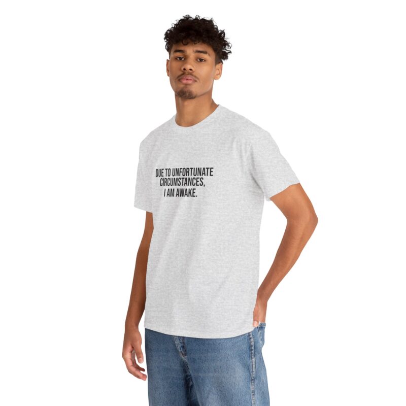 Due to Unfortunate Circumstances I am Awake Graphic Meme T-Shirt - Image 41