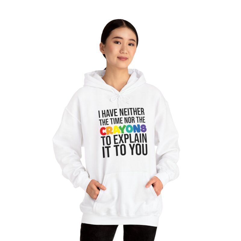 I have neither the time nor the crayons to explain it to you funny Meme Hoodie - Image 6