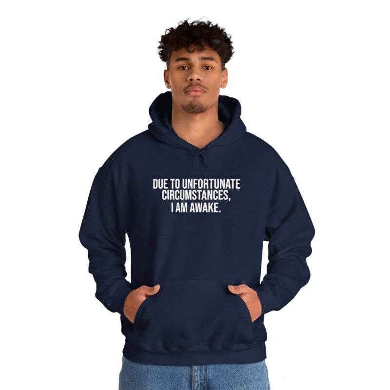 Due to Unfortunate Circumstances I am Awake Meme Hoodie - Image 124