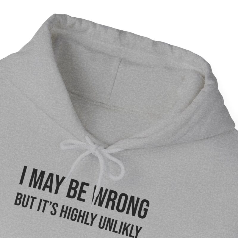 I may be wrong but it's highly unlikely Meme Hoodie - Image 44