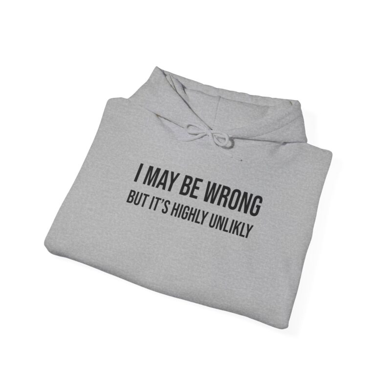 I may be wrong but it's highly unlikely Meme Hoodie - Image 43