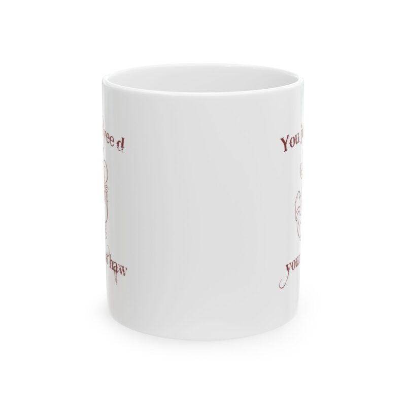 You just yee'd your last haw funny western Coffee Mug - Image 2