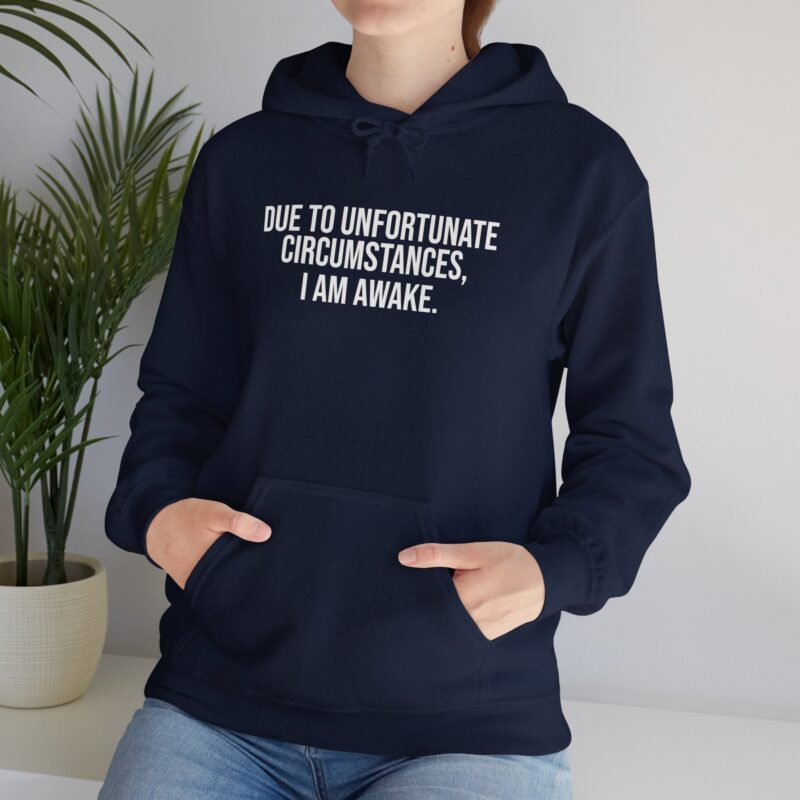 Due to Unfortunate Circumstances I am Awake Meme Hoodie - Image 130