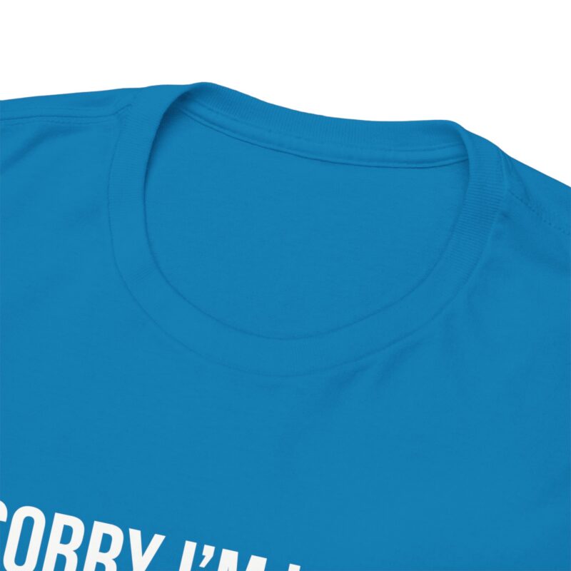 Sorry I'm late - I didn't want to come Meme T-Shirt - Image 225