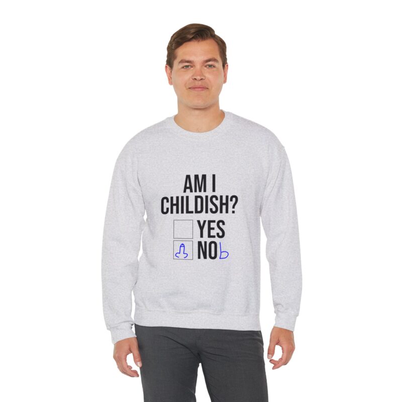 Am I Childish Silly Graphic Meme Sweatshirt - Image 17