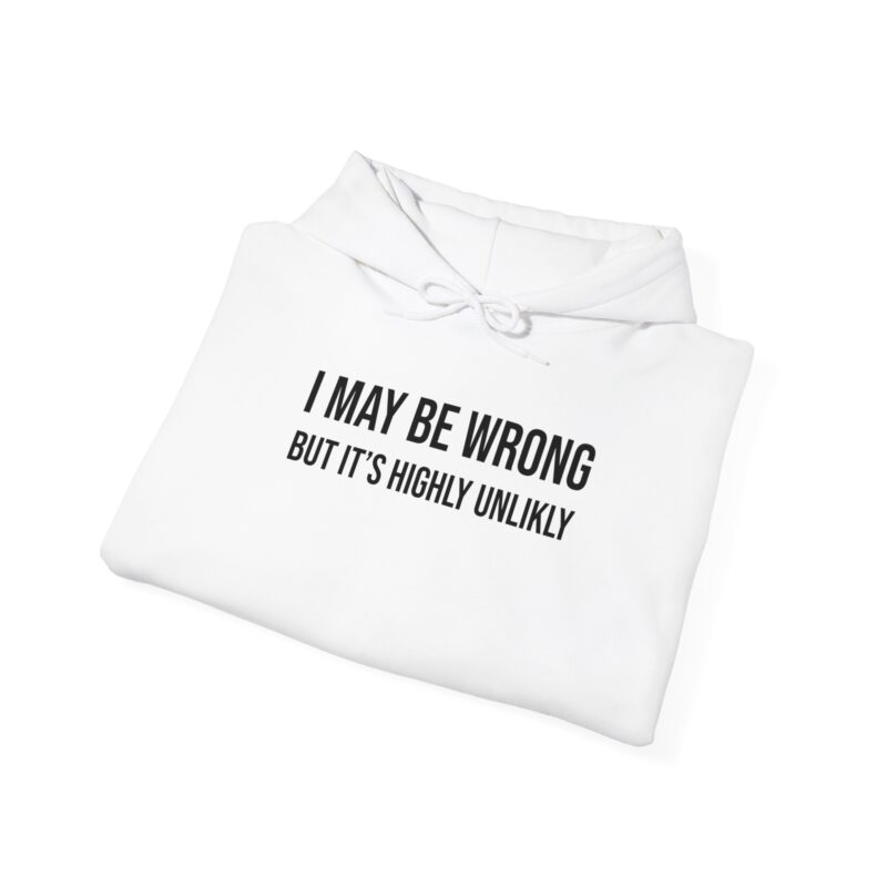 I may be wrong but it's highly unlikely Meme Hoodie - Image 4