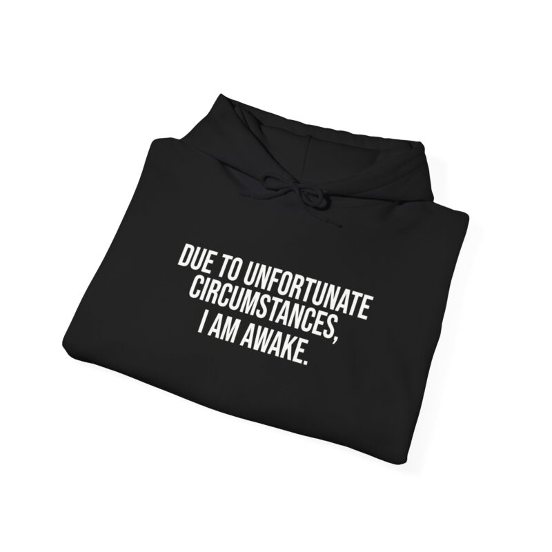 Due to Unfortunate Circumstances I am Awake Meme Hoodie - Image 17