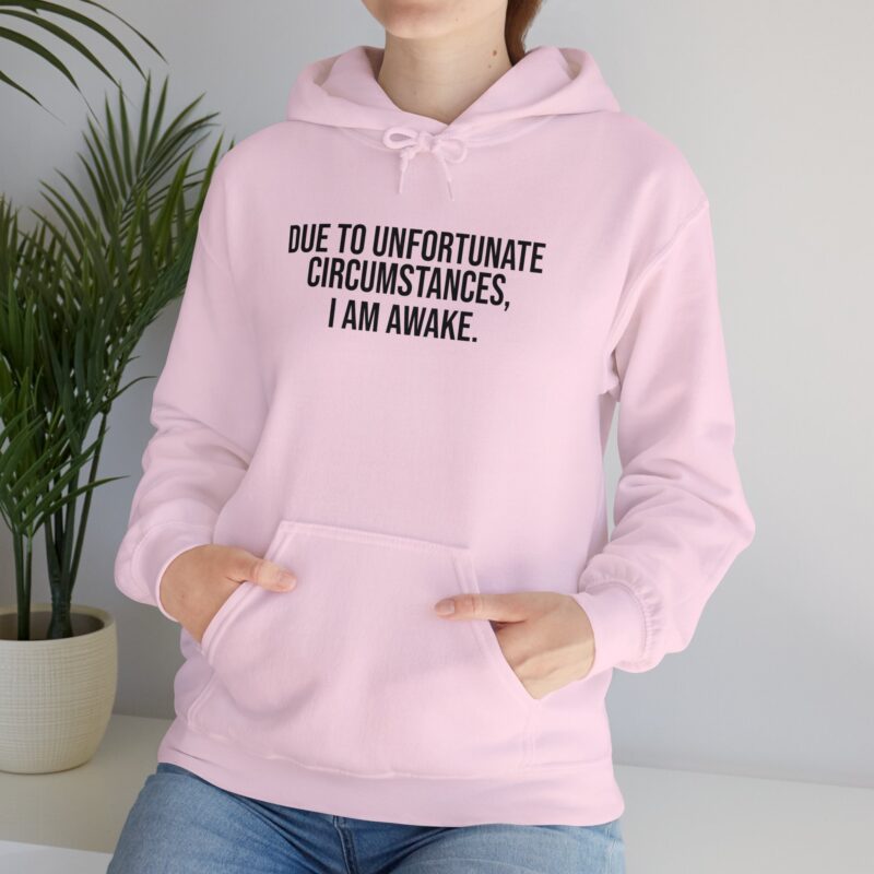 Due to Unfortunate Circumstances I am Awake Meme Hoodie - Image 143