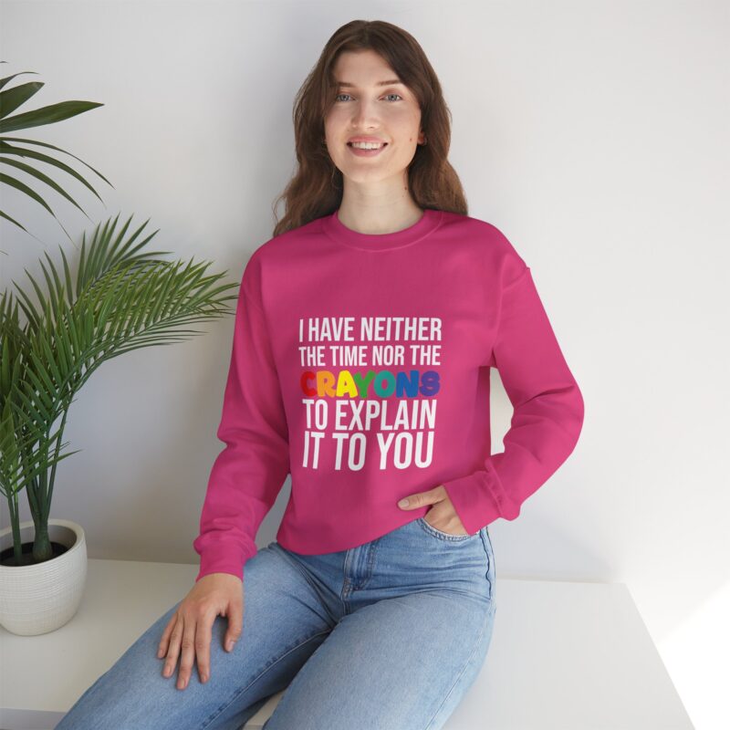 I have neither the time nor the crayons to explain it to you funny Meme Sweatshirt - Image 132