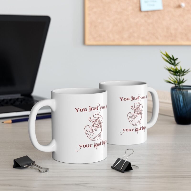 You just yee'd your last haw funny western Coffee Mug - Image 6