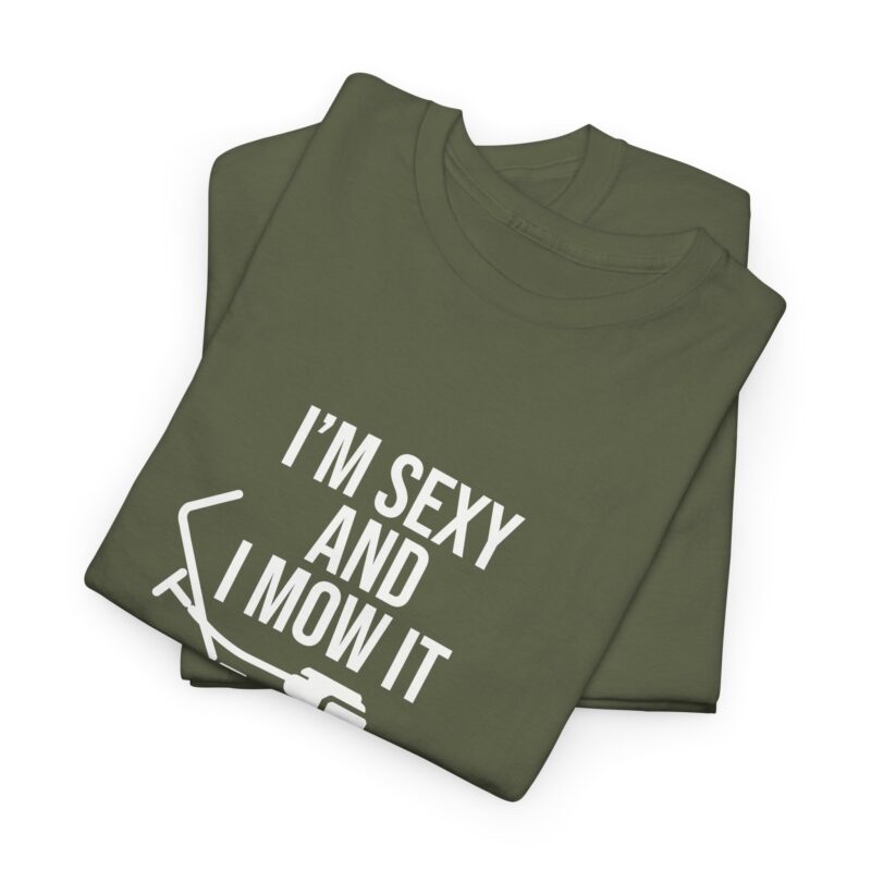 I'm Sexy and I Mow It Graphic Meme T-Shirt - Image 140