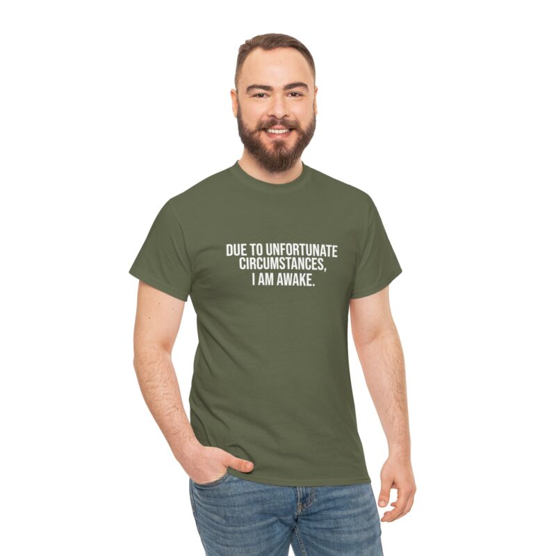 Due to Unfortunate Circumstances I am Awake Graphic Meme T-Shirt - Image 148