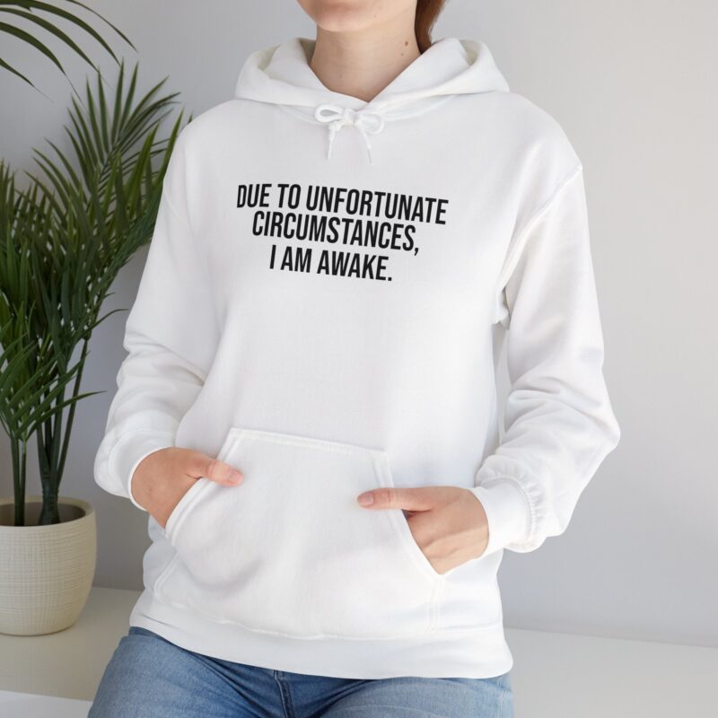 Due to Unfortunate Circumstances I am Awake Meme Hoodie - Image 13