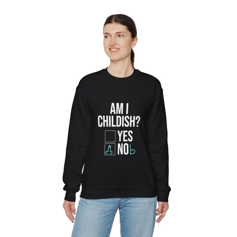 Am I Childish Silly Graphic Meme Sweatshirt - Image 30