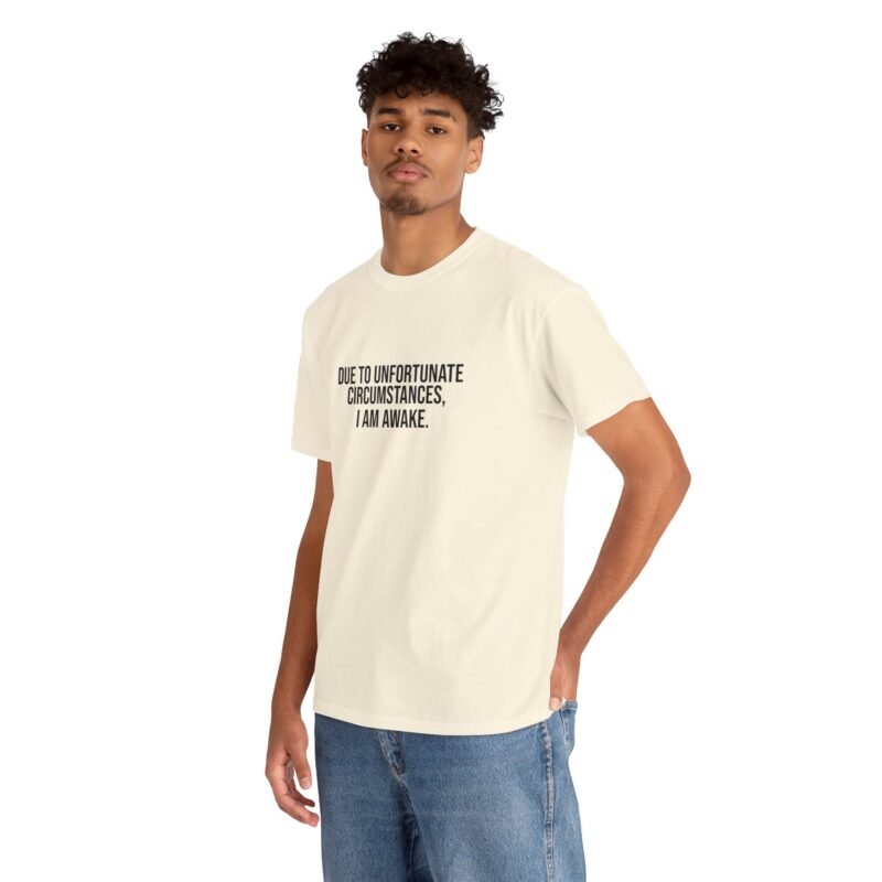 Due to Unfortunate Circumstances I am Awake Graphic Meme T-Shirt - Image 122