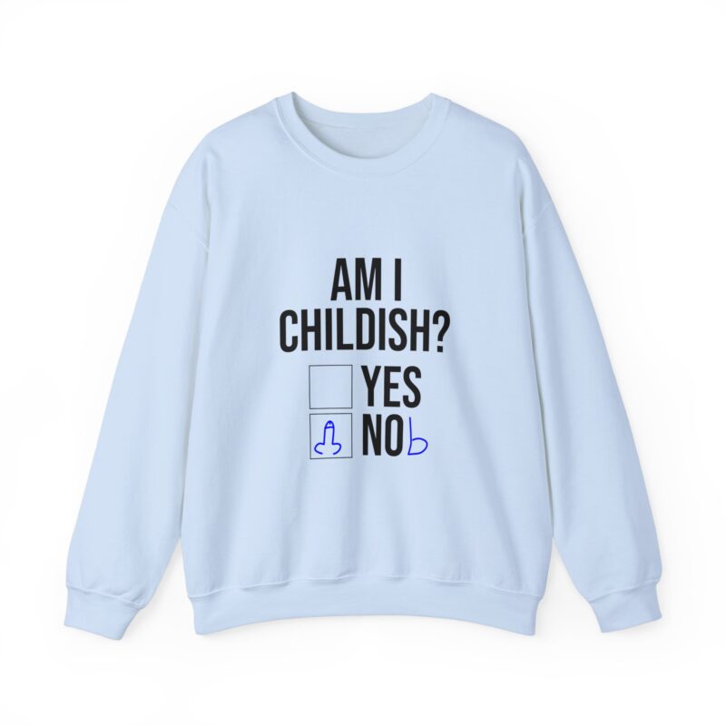 Am I Childish Silly Graphic Meme Sweatshirt - Image 89