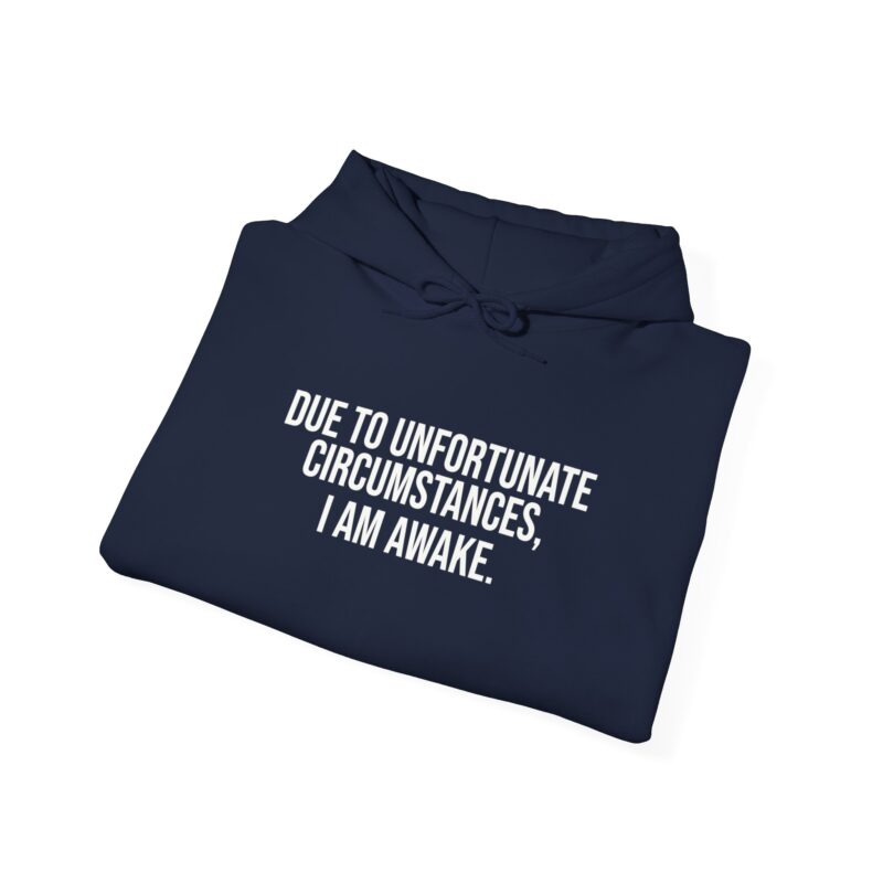 Due to Unfortunate Circumstances I am Awake Meme Hoodie - Image 121