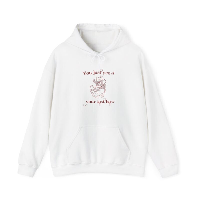 You Just Yee'd Your Last Haw Funny Western Hoodie