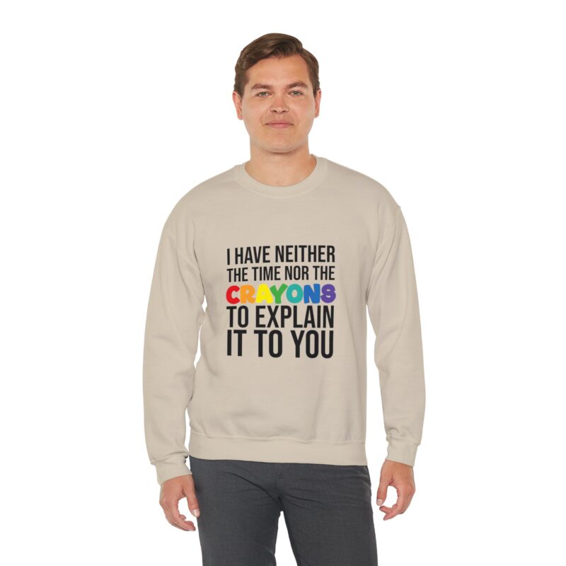 I have neither the time nor the crayons to explain it to you funny Meme Sweatshirt - Image 39