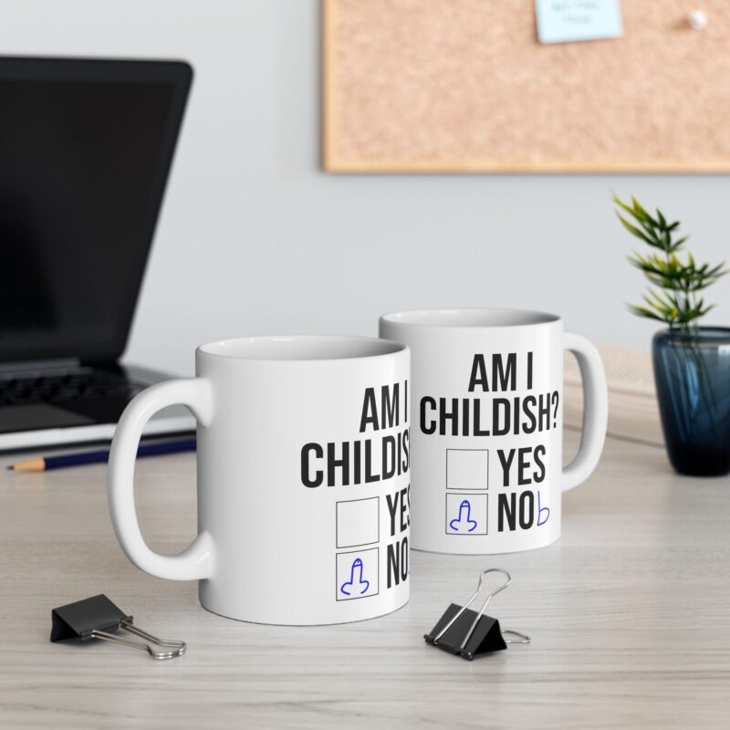 Am I Childish Silly Funny Meme Coffee Mug - Image 6