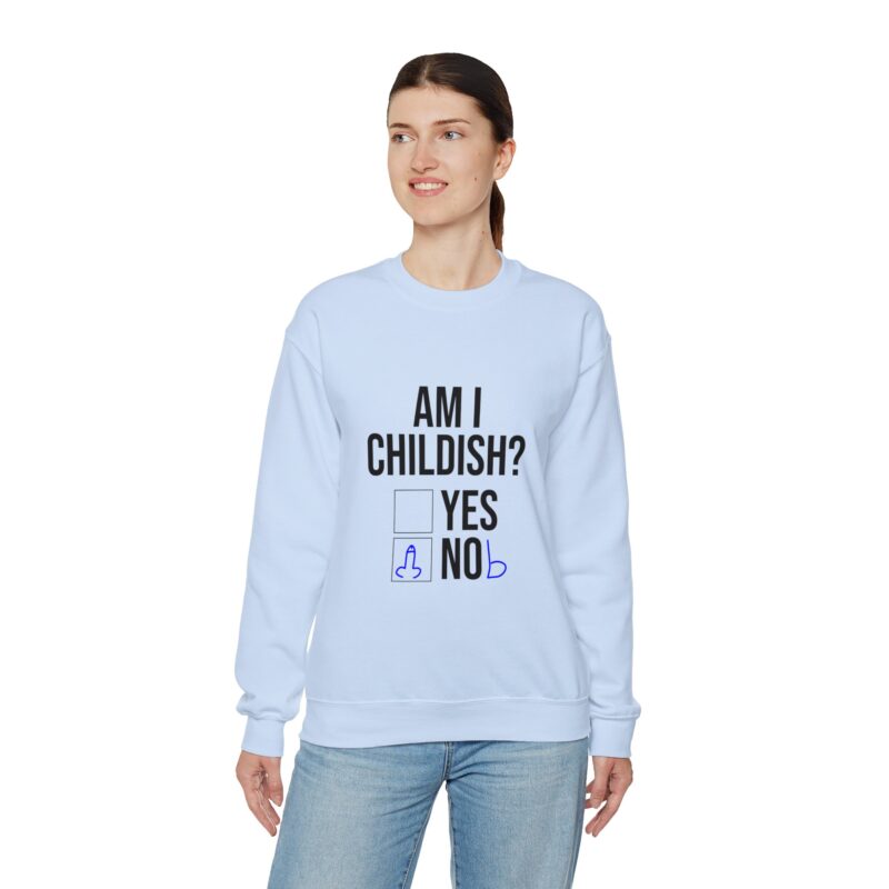 Am I Childish Silly Graphic Meme Sweatshirt - Image 96