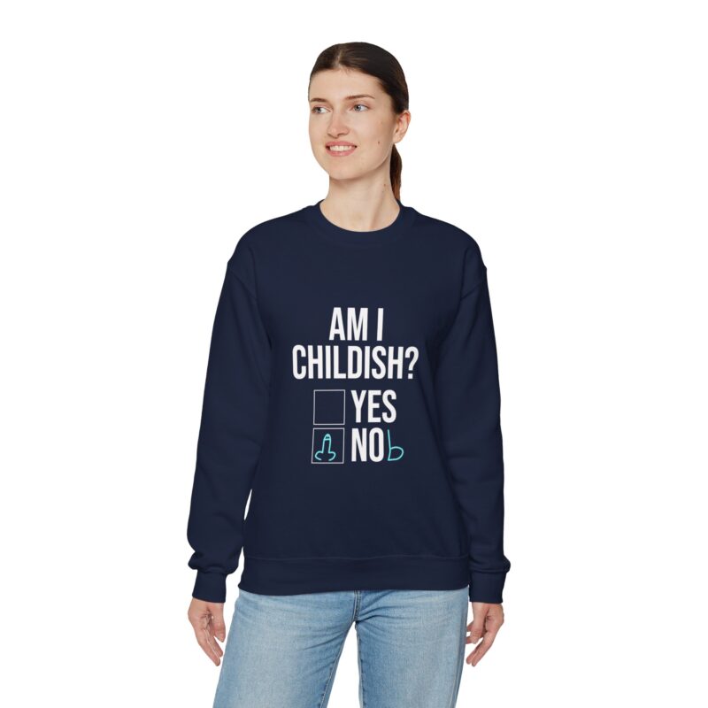 Am I Childish Silly Graphic Meme Sweatshirt - Image 107