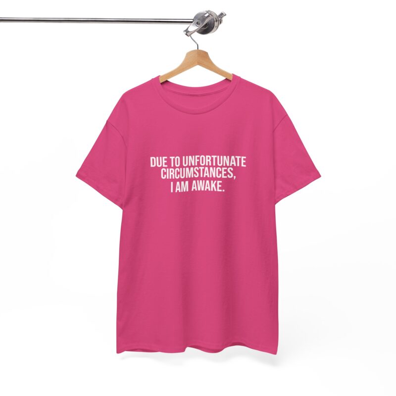 Due to Unfortunate Circumstances I am Awake Graphic Meme T-Shirt - Image 16