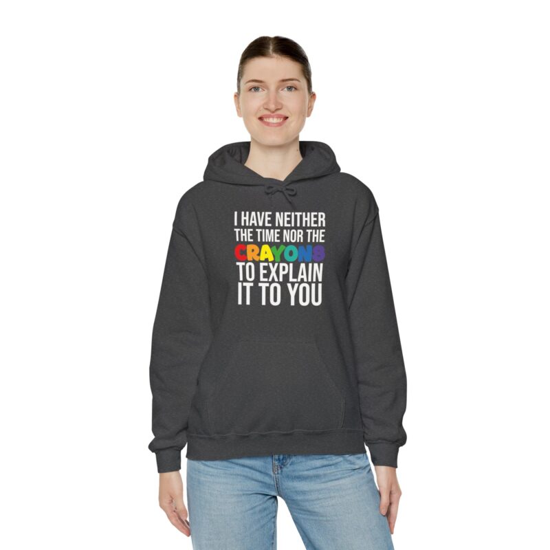 I have neither the time nor the crayons to explain it to you funny Meme Hoodie - Image 86