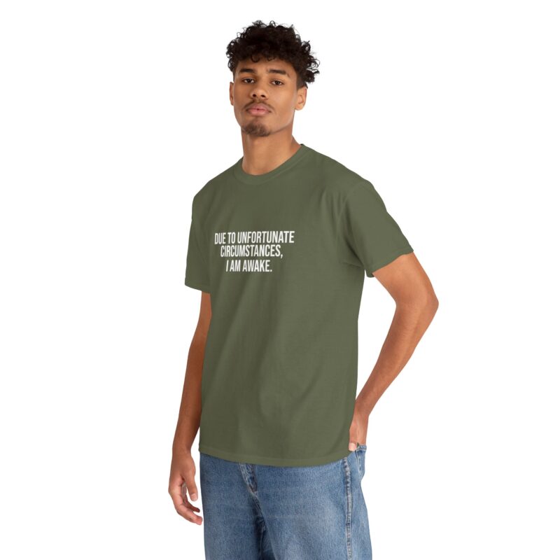 Due to Unfortunate Circumstances I am Awake Graphic Meme T-Shirt - Image 149