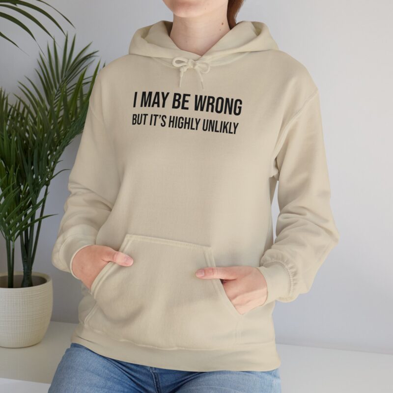 I may be wrong but it's highly unlikely Meme Hoodie - Image 39