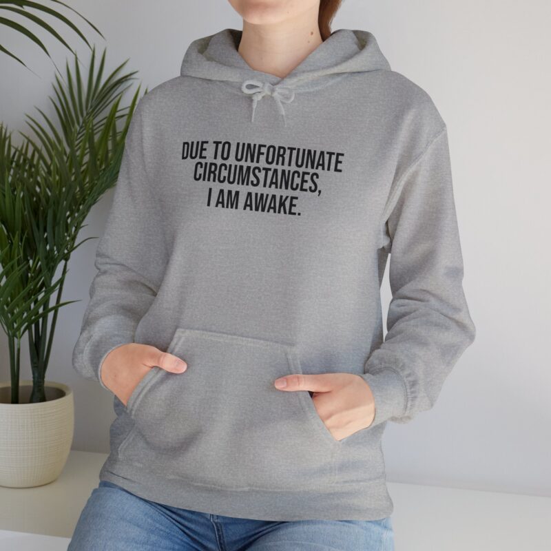 Due to Unfortunate Circumstances I am Awake Meme Hoodie - Image 52