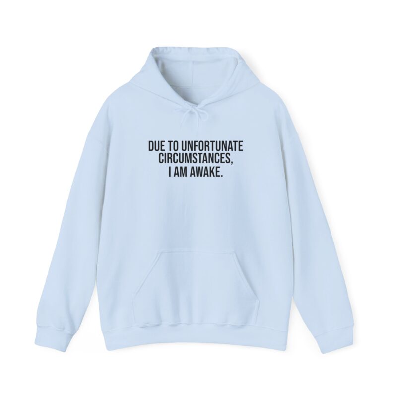 Due to Unfortunate Circumstances I am Awake Meme Hoodie - Image 92