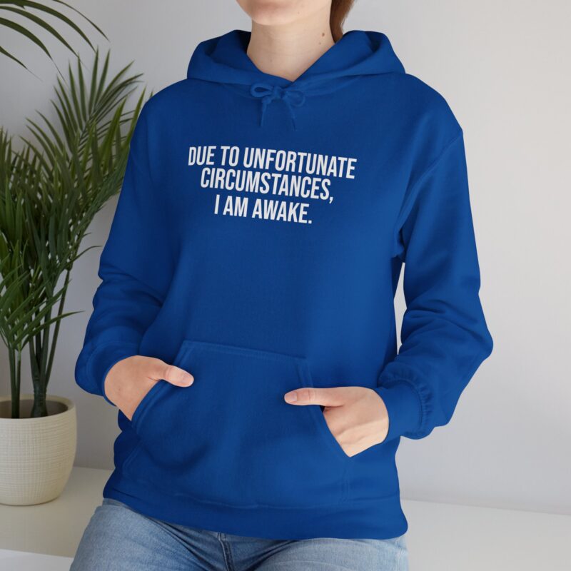 Due to Unfortunate Circumstances I am Awake Meme Hoodie - Image 117