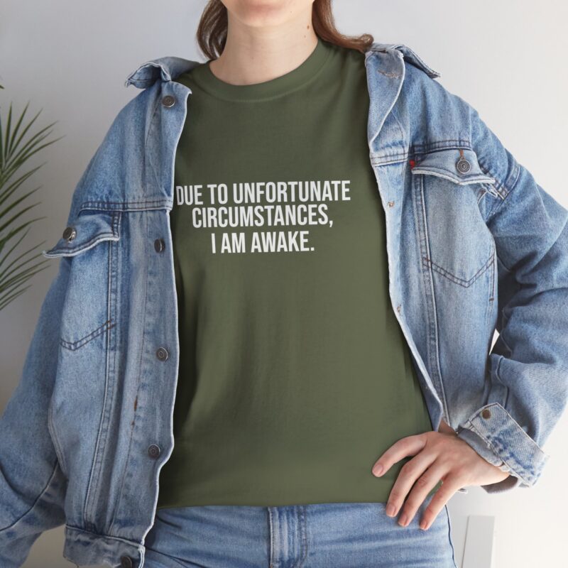 Due to Unfortunate Circumstances I am Awake Graphic Meme T-Shirt - Image 158