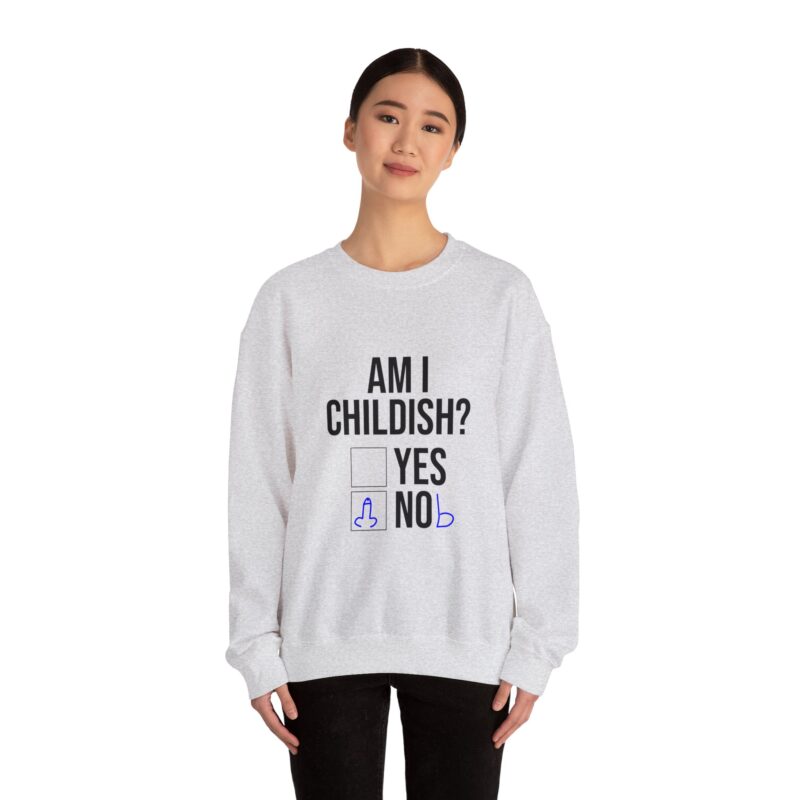 Am I Childish Silly Graphic Meme Sweatshirt - Image 15