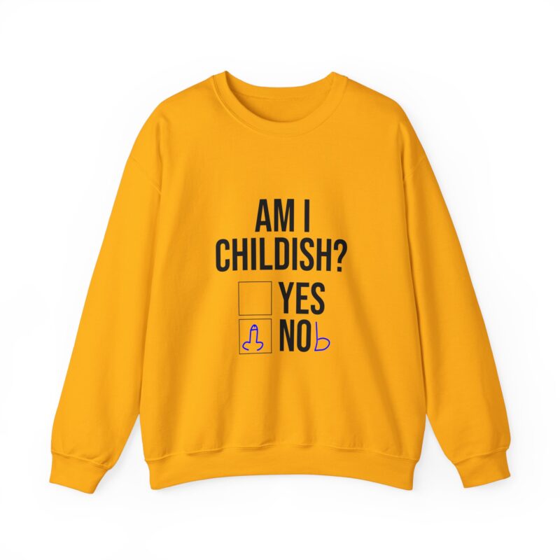 Am I Childish Silly Graphic Meme Sweatshirt - Image 45