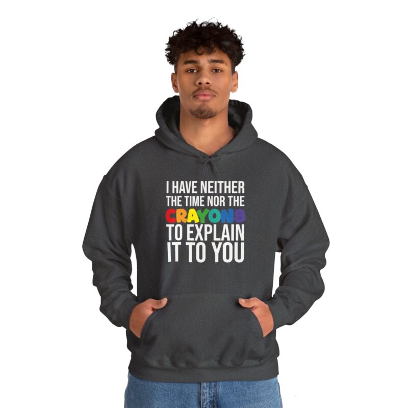 I have neither the time nor the crayons to explain it to you funny Meme Hoodie - Image 85