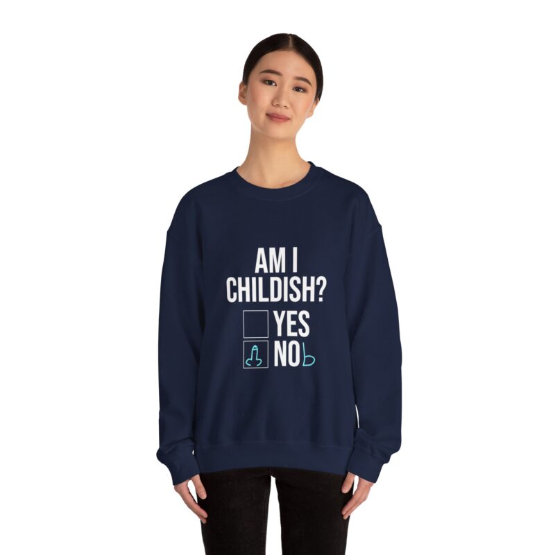 Am I Childish Silly Graphic Meme Sweatshirt - Image 103