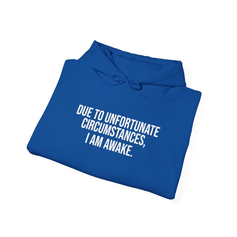 Due to Unfortunate Circumstances I am Awake Meme Hoodie - Image 108