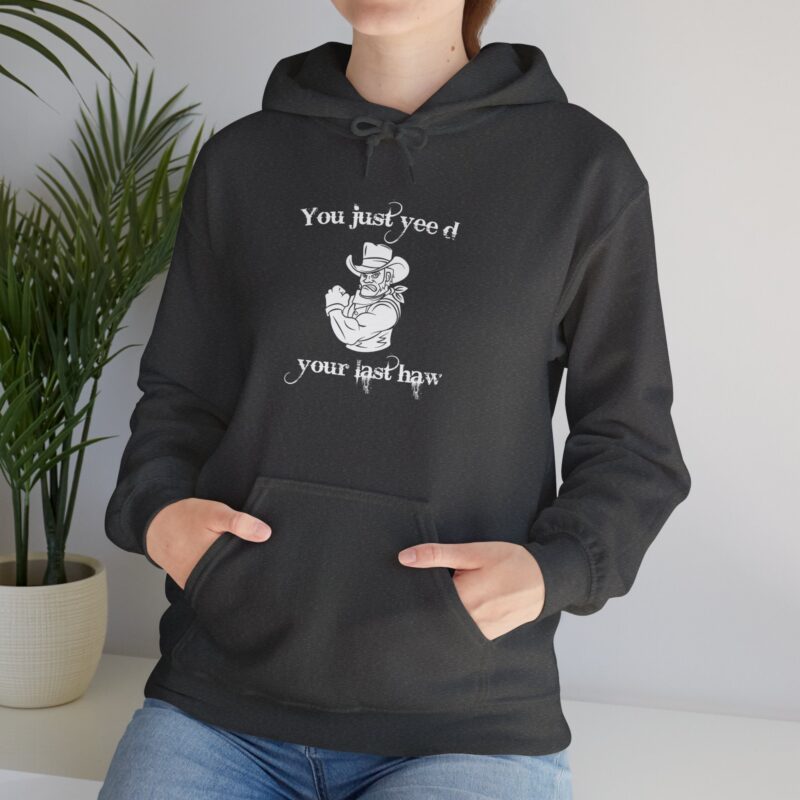 You Just Yee'd Your Last Haw Funny Western Hoodie - Image 91