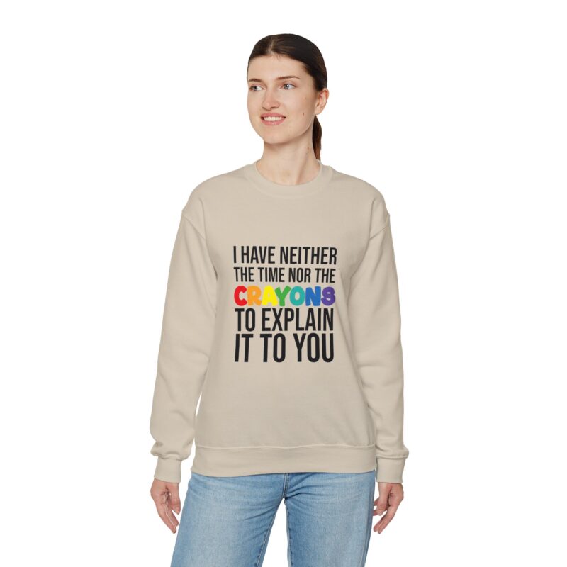 I have neither the time nor the crayons to explain it to you funny Meme Sweatshirt - Image 41