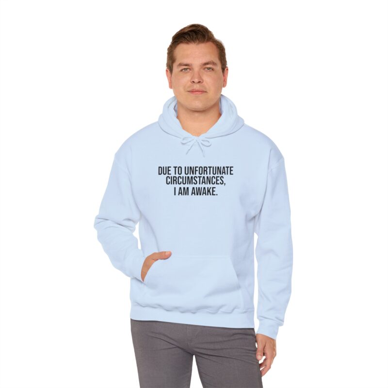 Due to Unfortunate Circumstances I am Awake Meme Hoodie - Image 100