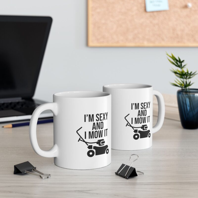 I'm Sexy and I Mow It Funny Meme Coffee Mug - Image 6